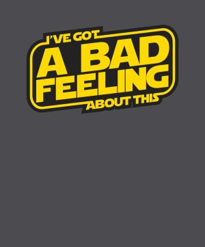 Camiseta Star Wars – A Bad Feeling
